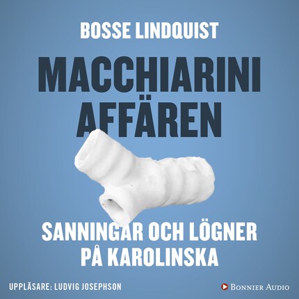 Macchiariniaffären : sanningar och lögner på Karolinska bookCoverFor