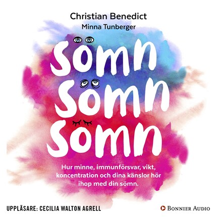 Sömn, sömn, sömn : hur minne, immunförsvar, vikt, koncentration och dina känslor hör ihop med din sömn bookCoverFor