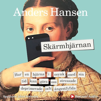 Skärmhjärnan : hur en hjärna i osynk med sin tid kan göra oss stressade, deprimerade och ångestfyllda bookCoverFor