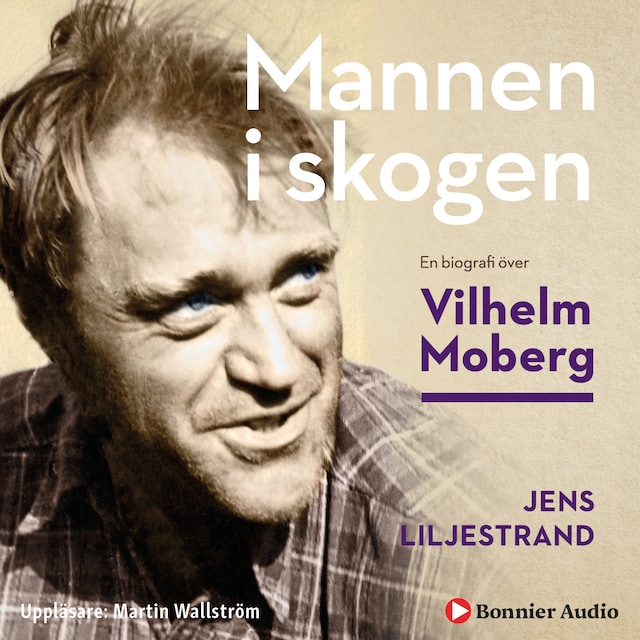 Okładka książki dla Mannen i skogen : en biografi över Vilhelm Moberg