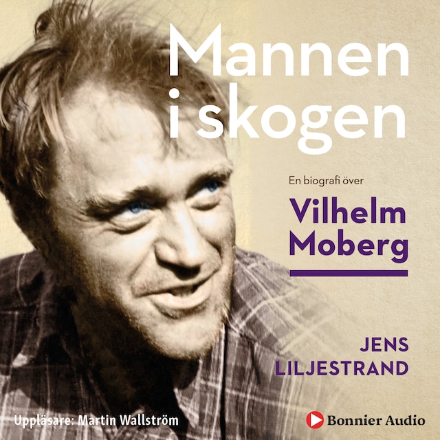 Copertina del libro per Mannen i skogen : en biografi över Vilhelm Moberg