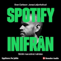 Spotify inifrån : Så blir man störst i världen