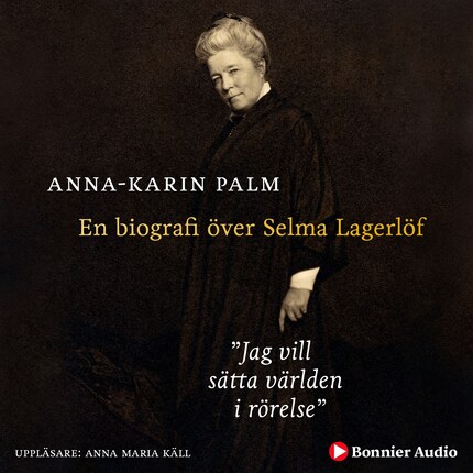 Jag vill sätta världen i rörelse : en biografi över Selma Lagerlöf bookCoverFor