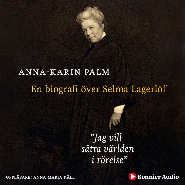 Bogomslag for Jag vill sätta världen i rörelse : en biografi över Selma Lagerlöf