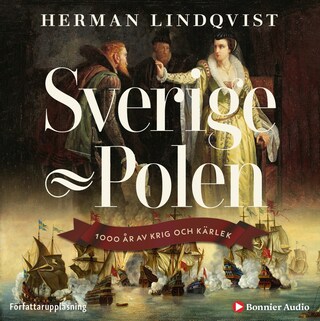 Sverige-Polen : 1000 år av krig och kärlek bookCoverFor