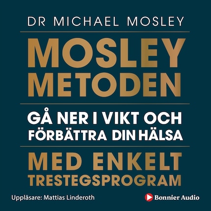 Mosleymetoden : gå ner i vikt och förbättra din hälsa med enkelt trestegsprogram bookCoverFor