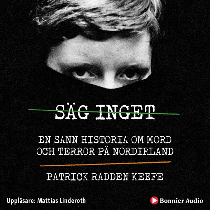 Säg inget : en sann historia om mord och terror på Nordirland bookCoverFor
