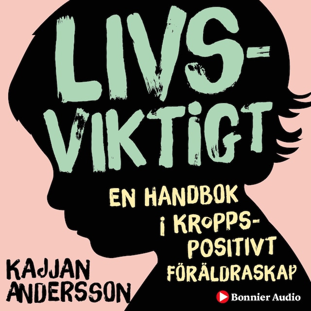 Livsviktigt : en handbok i kroppspositivt föräldraskap Bokomslag för Livsviktigt : en handbok i kroppspositivt föräldraskap