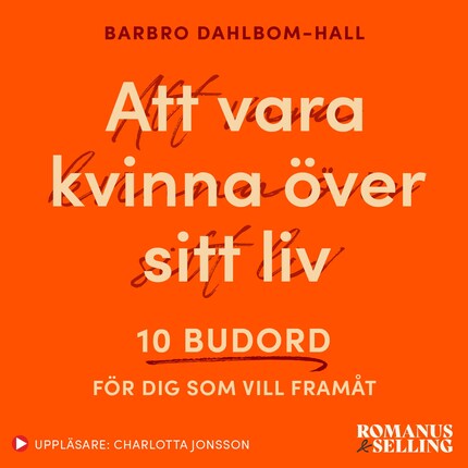 Att vara kvinna över sitt liv : 10 budord för dig som vill framåt bookCoverFor