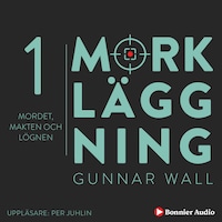 Mordet, makten och lögnen : Mörkläggning - Statsmakten och Palmemordet