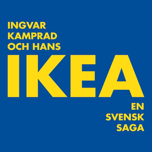 Couverture de livre pour Ingvar Kamprad och hans IKEA : En svensk saga
