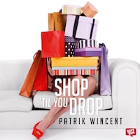 Shop 'til you drop - En bok för dig som shoppar för mycket