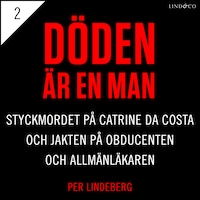 Del 2 - Döden är en man. Styckmordet på Catrine da Costa och jakten på Obducenten och Allmänläkaren