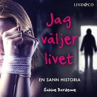 Jag väljer livet: En sann historia