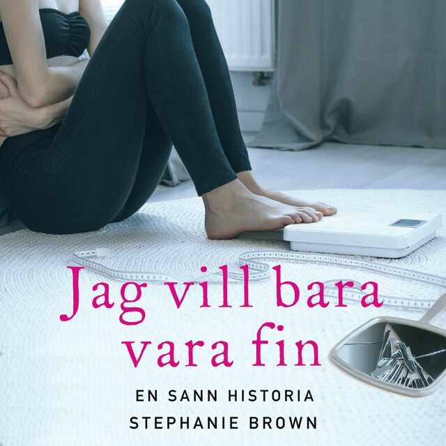Book cover for Jag vill bara vara fin: En sann historia
