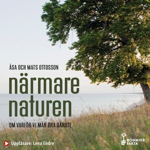 Närmare naturen : vetenskap och vetskap om varför vi mår bra därute bookCoverFor