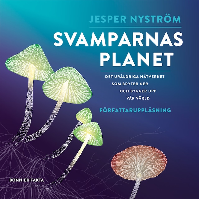 Copertina del libro per Svamparnas planet : det uråldriga nätverket som bryter ner och bygger upp vår värld