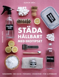 Städa hållbart med Ekotipset : husmorsknep och ekohacks
