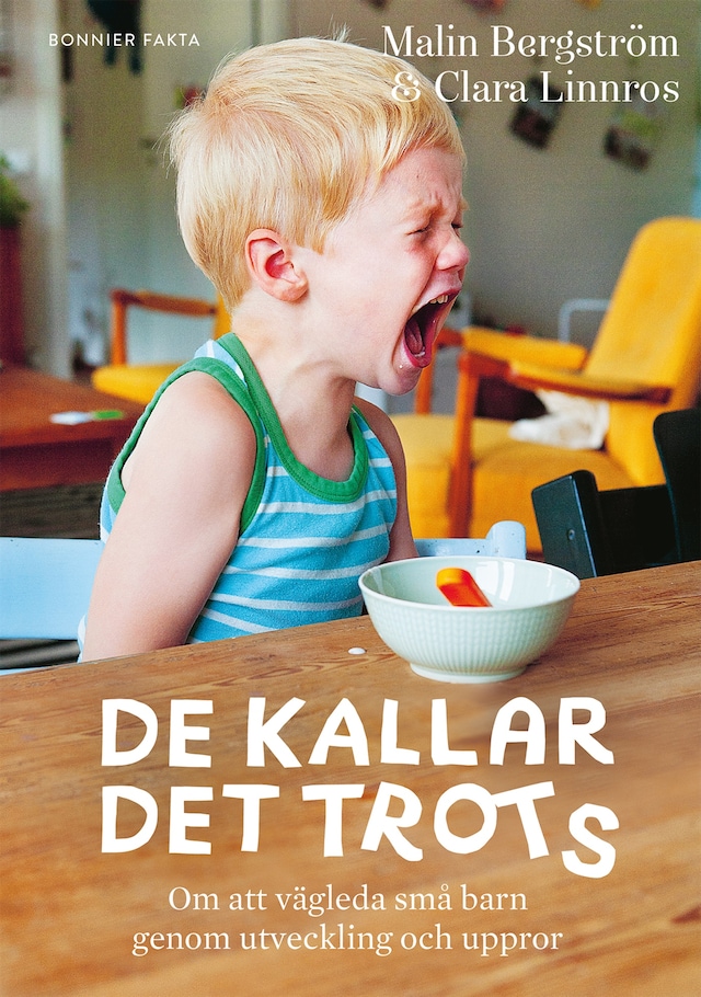 Book cover for De kallar det trots : om att vägleda små barn genom utveckling och uppror