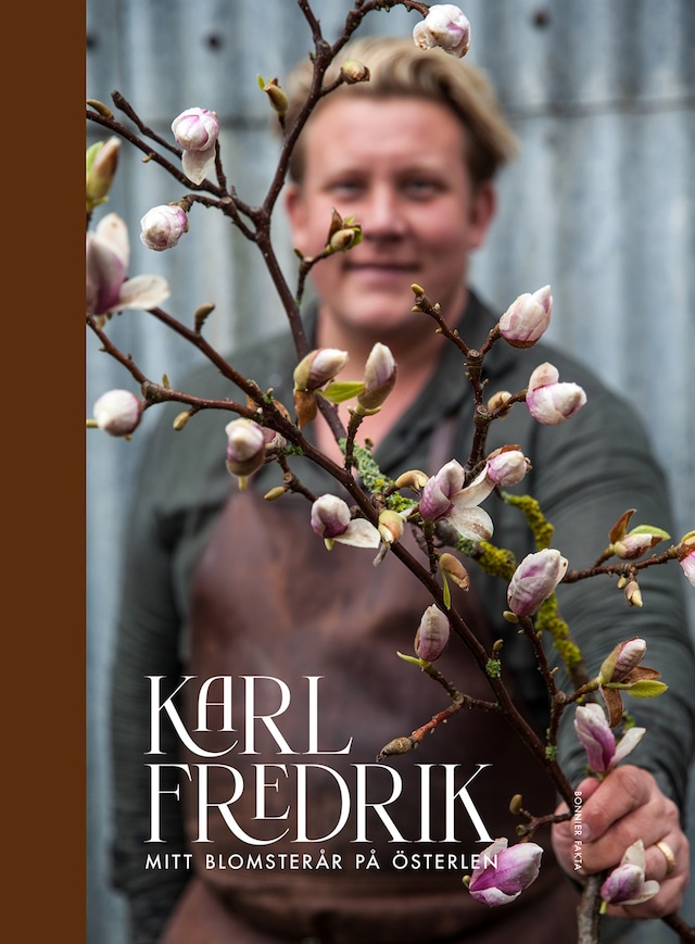 Karl Fredrik : mitt blomsterår på Österlen