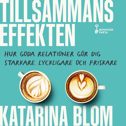 Tillsammans-effekten : hur goda relationer gör dig starkare, lyckligare och friskare bookCoverFor