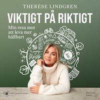 Viktigt på riktigt : min resa mot att leva mer hållbart