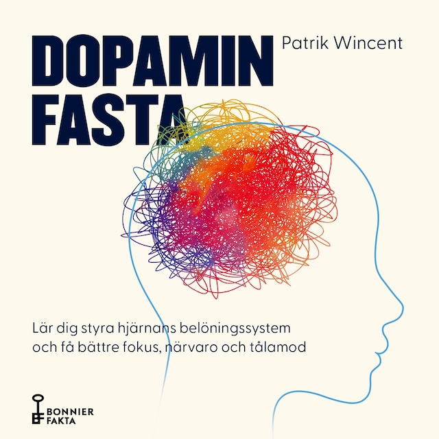 Couverture de livre pour Dopaminfasta : Lär dig styra hjärnans belöningssystem och få bättre fokus, närvaro och tålamod