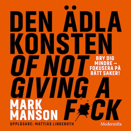 Den ädla konsten of not giving a f*ck - Mark Manson - E-book - Audiobook -  BookBeat