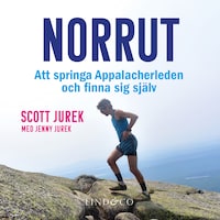 Norrut: Att springa Appalacherleden och finna sig själv av Scott Jurek