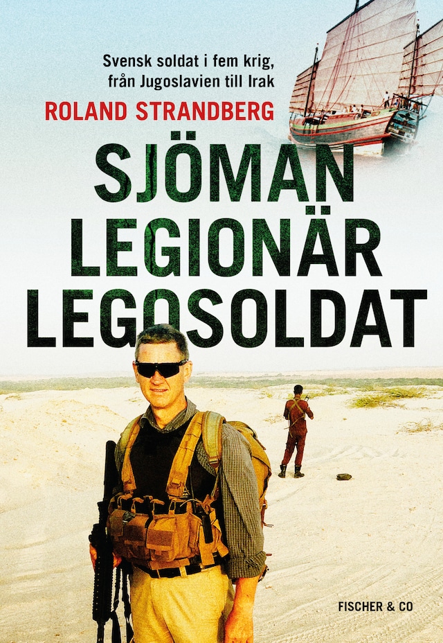 Portada de libro para Sjöman, legionär, legosoldat: Svensk soldat i fem krig, från Jugoslavien till Irak