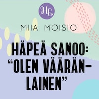 Häpeä on kokemusta vääränlaisuudesta