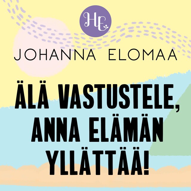 Buchcover für Älä vastustele, anna elämän yllättää