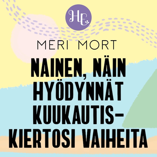 Okładka książki dla Nainen, näin hyödynnät kuukautiskiertosi vaiheita