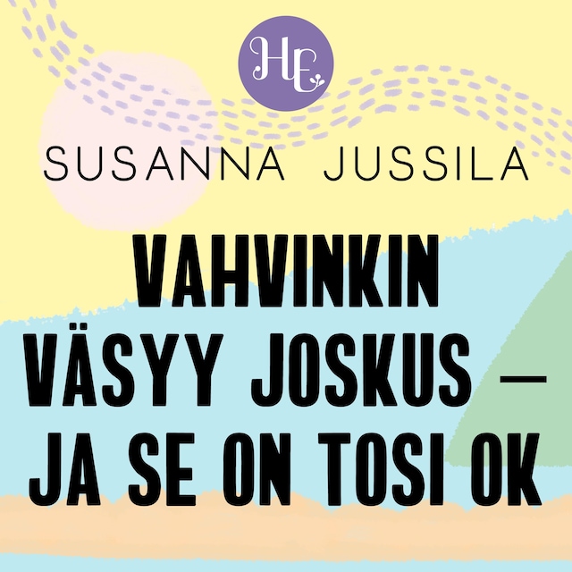 Couverture de livre pour Vahvinkin väsyy joskus – ja se on tosi ok