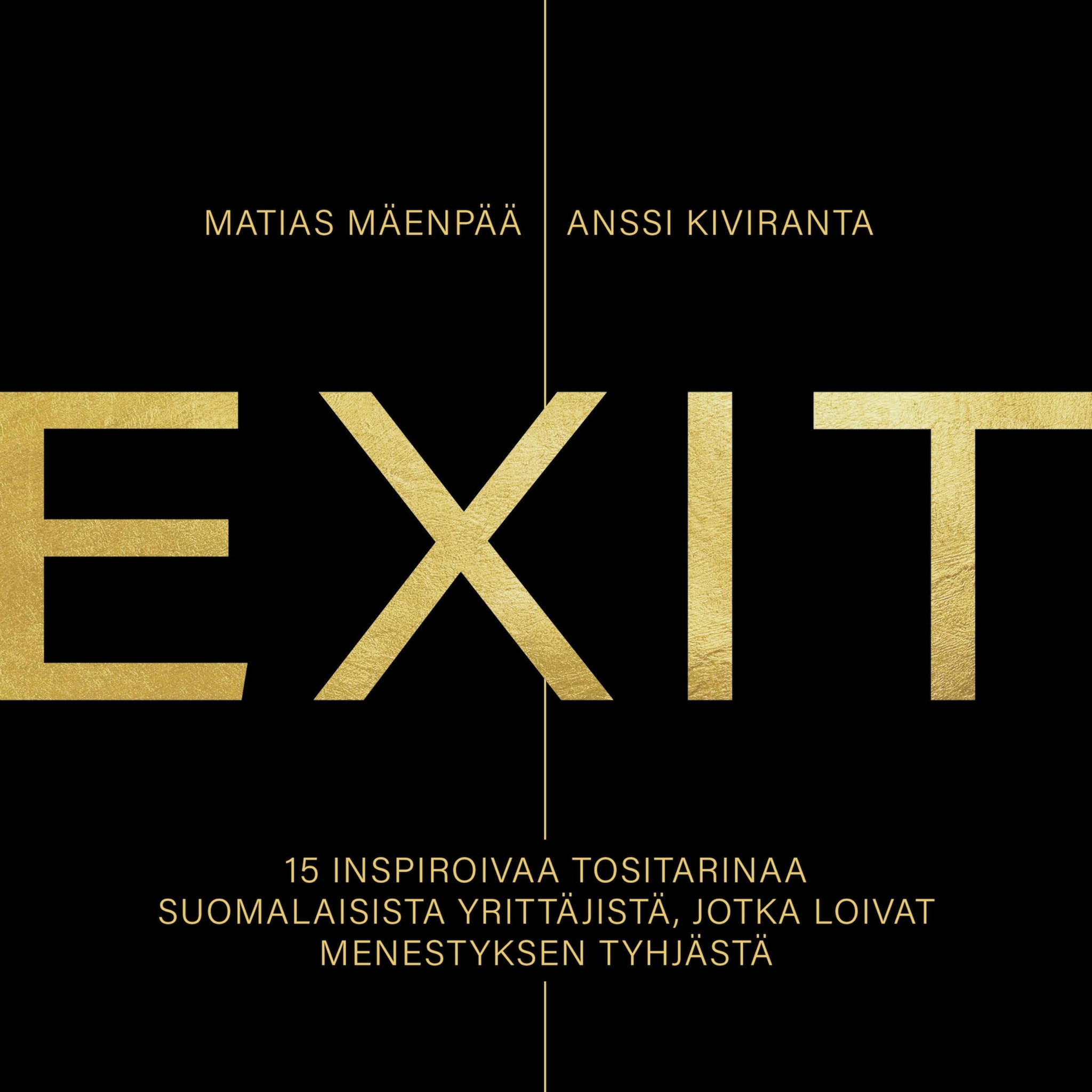 EXIT – 15 inspiroivaa tositarinaa suomalaisista yrittäjistä, jotka loivat menestyksen tyhjästä ilmaiseksi
