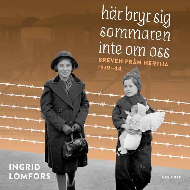 Book cover for Här bryr sig sommaren inte om oss – Breven från Hertha 1939–44
