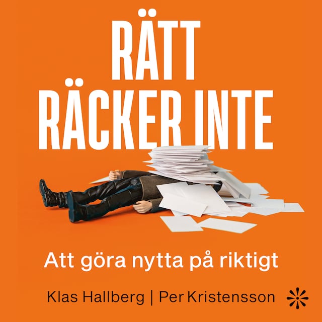 Bokomslag för Rätt räcker inte : Att göra nytta på riktigt