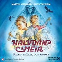 Halvdan och Meia. Bland trälar och gudar