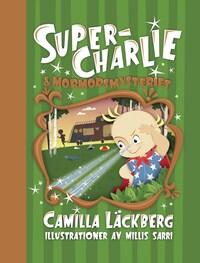 Super-Charlie och mormorsmysteriet - Camilla Läckberg ...