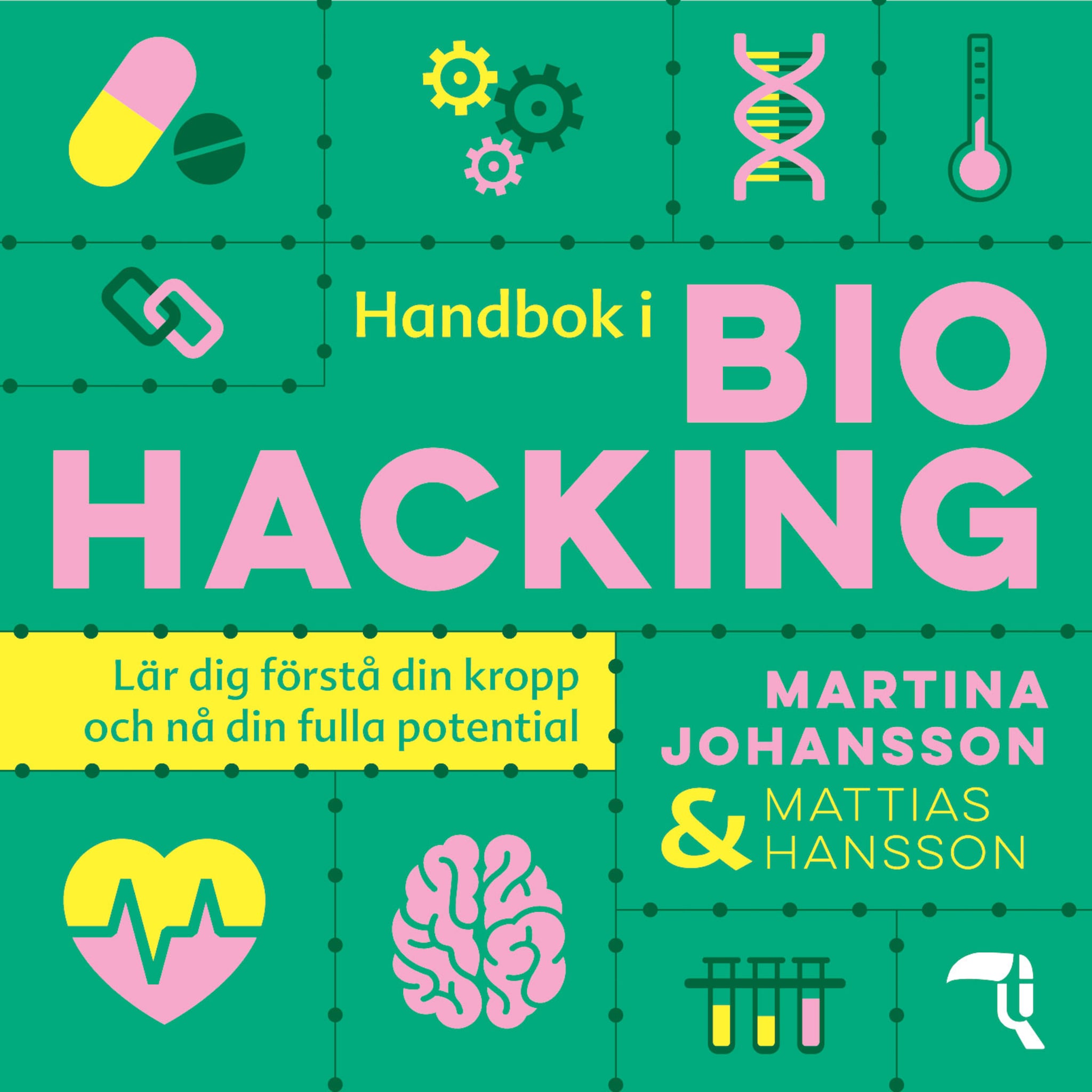 Handbok i biohacking : lär dig förstå din kropp och nå din fulla potential