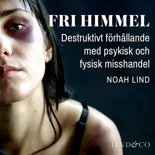 Book cover for Fri himmel: Destruktivt förhållande med psykisk och fysisk misshandel