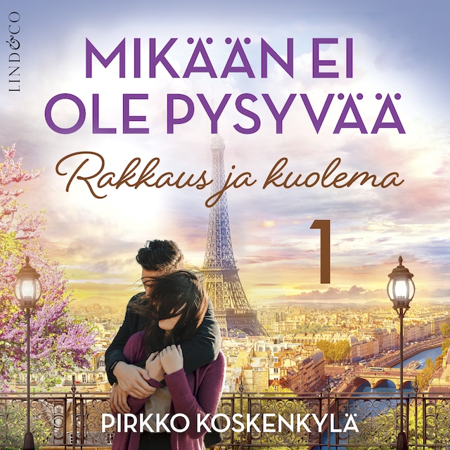 Book cover for Mikään ei ole pysyvää - Osa 1 Rakkaus ja kuolema