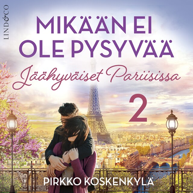 Book cover for Mikään ei ole pysyvää - Osa 2 Jäähyväiset Pariisissa