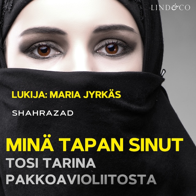 Book cover for Minä tapan sinut - tosi tarina pakkoavioliitosta