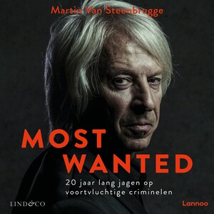 Most Wanted: 20 jaar lang jagen op voortvluchtige criminelen - luisterboek