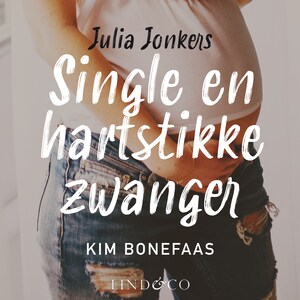 Julia Jonkers - Single en hartstikke zwanger - luisterboek