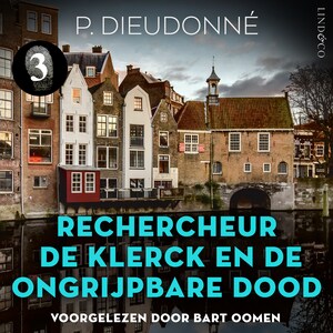Rechercheur De Klerck en de ongrijpbare dood - luisterboek