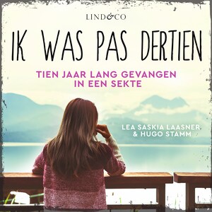Ik was pas dertien - Tien jaar lang gevangen in een sekte - luisterboek