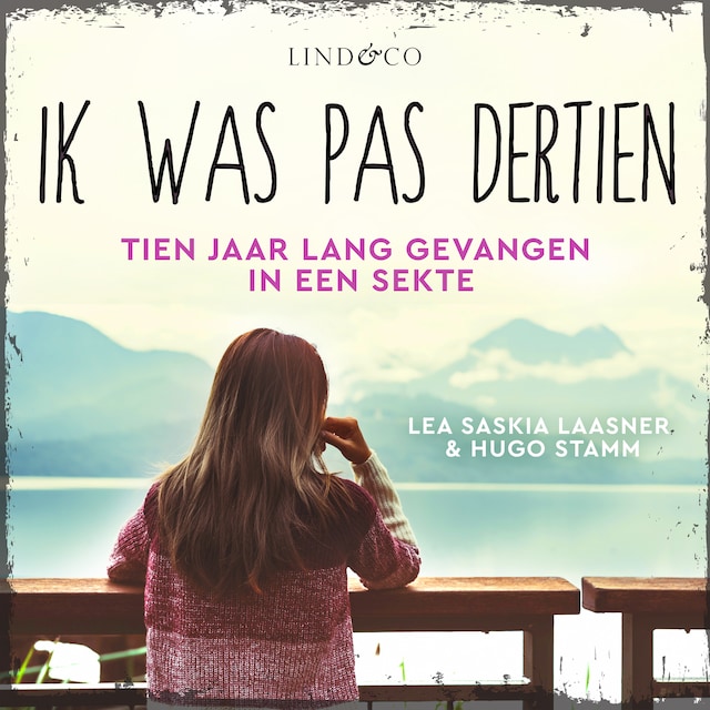 Book cover for Ik was pas dertien - Tien jaar lang gevangen in een sekte