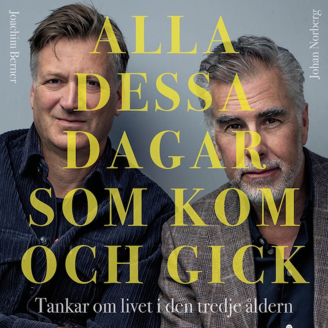 Book cover for Alla dessa dagar som kom och gick : tankar om livet i den tredje åldern